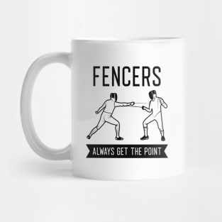 Fencers Always Get The Point Mug